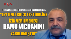 "Zeytinli Rock festivaline izin verilmemesi kamu vicdanını yaralamıştır"